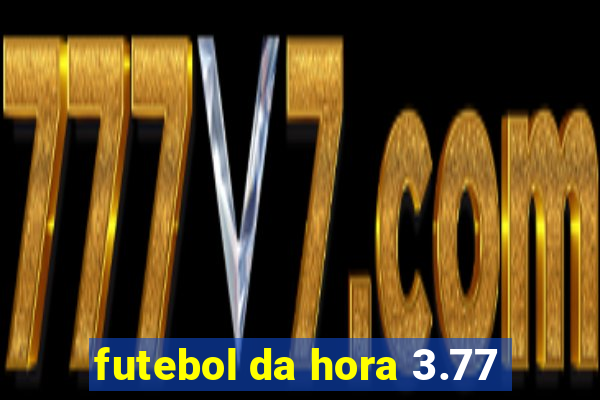 futebol da hora 3.77